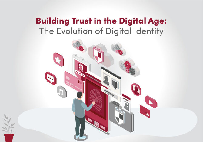 Building Trust in the Digital Age: The Evolution of Digital Identity